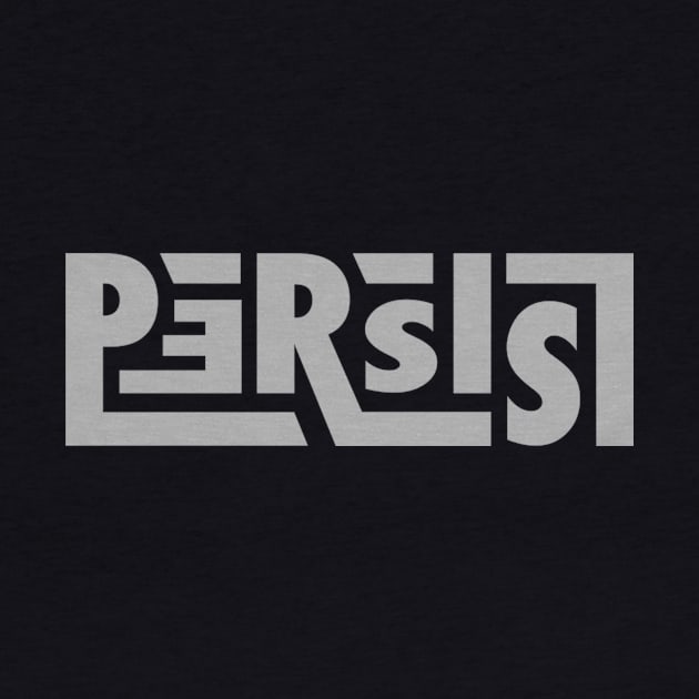 Persist! by designerra